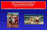 Sportwissenschaftliche Forschungsmethoden Altenberger / Lames, SS 2004 3. Qualitative vs. quantitative Forschungsmethoden.
