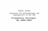 Thomas Cremer Lehrstuhl für Anthropologie und Humangenetik an der LMU Allgemeine Biologie WS 2006/2007.