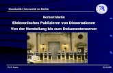 Humboldt-Universität zu Berlin Dr. N. Martin26.10.2000 Norbert Martin Elektronisches Publizieren von Dissertationen Von der Herstellung bis zum Dokumentenserver