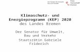 Klimaschutz- und Energieprogramm (KEP) 2020 des Landes Bremen Der Senator für Umwelt, Bau und Verkehr Staatsrätin Gabriele Friderich.