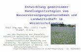 Entwicklung gemeinsamer Handlungsstrategien von Wasserversorgungsunternehmen und Landwirtschaft im Wasserschutzgebiet Ingenieurbüro Scheuerecker & Stumpf/Regensburg.
