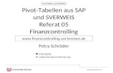 Pivot-Tabellen und SVERWEIS Petra Schröder (Ref. 05) Pivot-Tabellen aus SAP und SVERWEIS Referat 05 Finanzcontrolling Petra Schröder .