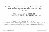 Prof. Dr. Th. M. Fischer (RECO N ) Einführungsveranstaltung.ppt Folie 1 Einführungsveranstaltung des Lehrstuhls für Rechnungswesen und Controlling RECO.