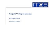 Projekt Vorlagenkatalog Wolfgang Wiese 12. Oktober 2005.