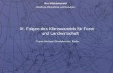 Der Klimawandel - Einblicke, Rückblicke und Ausblicke - IX. Folgen des Klimawandels für Forst- und Landwirtschaft Frank-Michael Chmielewski, Berlin.