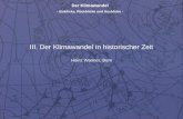 Der Klimawandel - Einblicke, Rückblicke und Ausblicke - III. Der Klimawandel in historischer Zeit Heinz Wanner, Bern.
