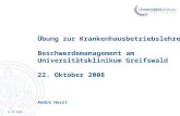 16.10.2008 Übung zur Krankenhausbetriebslehre Beschwerdemanagement am Universitätsklinikum Greifswald 22. Oktober 2008 André Horst.