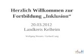 Herzlich Willkommen zur Fortbildung Inklusion 20.03.2012 Landkreis Kelheim Wolfgang Niemetz / Gerhard Lang.