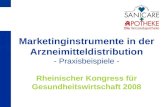 Marketinginstrumente in der Arzneimitteldistribution - Praxisbeispiele - Rheinischer Kongress für Gesundheitswirtschaft 2008.