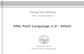 Vortrag zum Seminar XML und Datenbanken XML Path Language 1.0 - XPath Matthias Brosemann Friedrich-Schiller-Universität Jena.