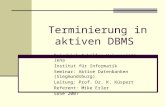 Terminierung in aktiven DBMS Friedrich-Schiller-Universität Jena Institut für Informatik Seminar: Aktive Datenbanken (Siegmundsburg) Leitung: Prof. Dr.