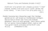Warum Tora und Gebote (תורה ומצוות)? "אמר ר' חנניא בן עקשיא: רצה הקדוש ברוך הוא לזכות את ישראל, לפיכך הרבה להם תורה