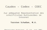 Caudex – Codex – CEEC Zur adäquaten Repräsentation des schriftlichen Kulturerbes im Internet Torsten Schaßan, M.A. Rheinischer Archivtag, 13./14. Juni.