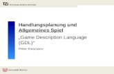 Handlungsplanung und Allgemeines Spiel Game Description Language (GDL) Peter Kissmann.