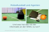 Informatik WWU Münster / D. Lammers / HST-WiSe03 Robotfussball und Agenten Und was hat das mit der Informatik an der WWU zu tun?