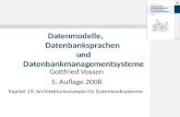 Gottfried Vossen 5. Auflage 2008 Datenmodelle, Datenbanksprachen und Datenbankmanagementsysteme Kapitel 13: Architekturkonzepte für Datenbanksysteme.
