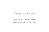 Texte zur Musik Lyrik im 17. Jahrhundert Vorlesung am 30.4.2010.
