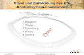 4. April 2005Dietrich Beck, d.beck@gsi.de Stand und Entwicklung des CS- Kontrollsystem-Frameworks Motivation Prinzip Entwicklung Einsatz Ausblick Demo.