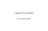 Liquid Crystals Flüssigkristalle. Historisches 1888 Reinitzer (Botaniker: extrahiert Cholesterolbenzoat aus Karotten) Interpretation: 1889 Lehmann Über.