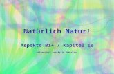 Natürlich Natur! Aspekte B1+ / Kapitel 10 präsentiert von Aylin Demirkapı