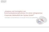 Analyse und Konzeption von Kommunikationsmaßnahmen für einen erfolgreichen Corporate Webauftritt der Syntax GmbH Präsentation der Bachelorthesis von Manuela.