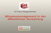 Wissensmanagement in der öffentlichen Verwaltung Al Franz Haugensteiner 1.