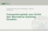 Institut für Deutsche Philologie Marcel Schellong Computerspiele aus Sicht der Narrative Gaming Studies.