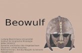 Beowulf Ludwig-Maximilians-Universität Institut für Englische Philologie WiSe 2010/11 Sprache und Kultur der Angelsachsen Dozentin: Ulrike Krischke Referentinnen: