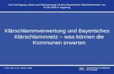 © LfU / Abt. 3 / Dr. Lottner / 2006 Klärschlammverwertung und Bayerisches Klärschlammnetz – was können die Kommunen erwarten LfU-Fachtagung Arbeit und.