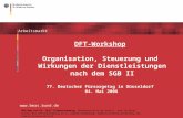 1 Arbeitsmarkt DFT-Workshop Organisation, Steuerung und Wirkungen der Dienstleistungen nach dem SGB II 77. Deutscher Fürsorgetag in Düsseldorf 04. Mai.