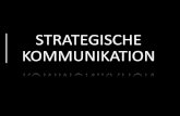 Strategische Kommunikation bedeutet effiziente Kommunikation in: Presse- und Öffentlichkeitsarbeit Internet und Social Media Marketing und Werbung Lobbyarbeit.