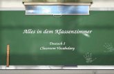 Alles in dem Klassenzimmer Deutsch I Classroom Vocabulary Deutsch I Classroom Vocabulary.