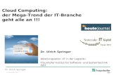 © Fraunhofer ISST Dr. Ulrich Springer Abteilungsleiter »IT in der Logistik« Fraunhofer-Institut für Software- und Systemtechnik ISST Cloud Computing: der.