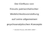 Der Einfluss von Freuds patriarchalischer Weiblichkeitsvorstellung auf seine allgemeinen psychoanalytischen Konzepte - Daniela Prousa, WS 2004 / 2005 -
