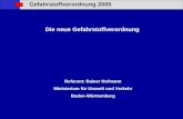 Gefahrstoffverordnung 2005 Die neue Gefahrstoffverordnung Referent: Rainer Hofmann Ministerium für Umwelt und Verkehr Baden-Württemberg.