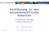Einführung in das wissenschaftliche Arbeiten Feedback-Runde Hausarbeiten 07. Februar 2011 07.02.2011Einführung in das wissenschaftliches Arbeiten1.