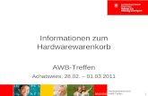 1 28.02.2011 Informationen zum Hardwarewarenkorb AWB-Treffen Achatswies, 28.02. – 01.03.2011 Hardwarewarenkorb AWB-Treffen.