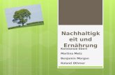 Nachhaltigkeit und Ernährung Konstanze Ebert Martina Metz Benjamin Morgan Roland Othmer.