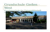 Grundschule Gießen -West Ganztagsschule der Universitätsstadt Gießen.