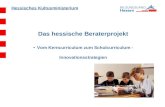 Hessisches Kultusministerium Das hessische Beraterprojekt - Vom Kerncurriculum zum Schulcurriculum - Innovationsstrategien.