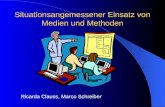 Situationsangemessener Einsatz von Medien und Methoden Ricarda Clauss, Marco Schreiber.