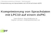 Komprimierung von Sprachdaten mit LPC10 auf einem dsPIC Diana Bindrich, diana13th@yahoo.de Stephan Lehmann, uni@stephanlehmann.net IV Messdatenverarbeitung.