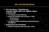 A/D- und D/A-Wandlung A/D-Wandlung = Digitalisierung analoges Signal wird in ein digitales Signal umgewandelt = Sampling und Quantisierung mittels A/D-Wandler.