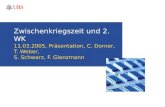 Zwischenkriegszeit und 2. WK 11.03.2005, Präsentation, C. Dorner, T. Weber, S. Schwarz, F. Glanzmann.
