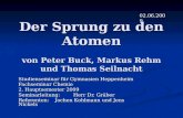 Der Sprung zu den Atomen von Peter Buck, Markus Rehm und Thomas Seilnacht Studienseminar für Gymnasien Heppenheim Fachseminar Chemie 2. Hauptsemester 2009.