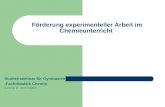 Förderung experimenteller Arbeit im Chemieunterricht Studienseminar für Gymnasien -Fachdidaktik Chemie- (Leitung: Dr. Gerd Gräber)