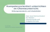 Kompetenzorientiert unterrichten im Chemieunterricht: Bildungsstandards und Inhaltsfelder Das neue Kerncurriculum für Hessen - Schulcurricula und Aufgabenformate.