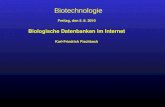 Biotechnologie Freitag, den 5. 8. 2010 Biologische Datenbanken im Internet Karl-Friedrich Fischbach.