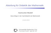 Karlsruher Modell Neue Wege in der Fachdidaktik der Mathematik Ernestina Dittrich Abteilung für Didaktik der Mathematik.