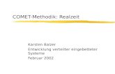 COMET-Methodik: Realzeit Karsten Balzer Entwicklung verteilter eingebetteter Systeme Februar 2002.